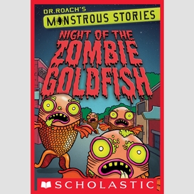 Monstrous stories #1: night of the zombie goldfish