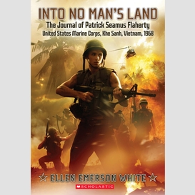 Into no man's land: the journal of patrick seamus flaherty, united states marine corps, khe sanh, vietnam, 1968