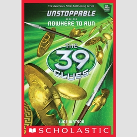 Nowhere to run (the 39 clues: unstoppable, book 1)