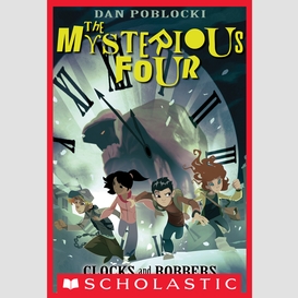 Clocks and robbers (the mysterious four #2)