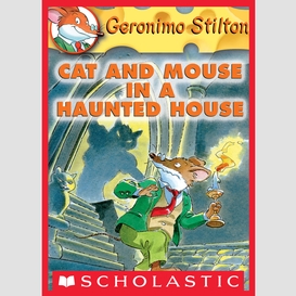 Cat and mouse in a haunted house (geronimo stilton #3)