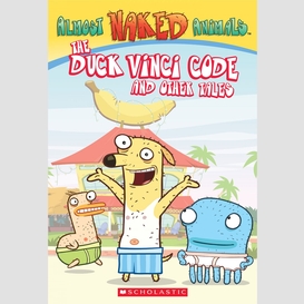 The duck vinci code and other tales (almost naked animals, chapter book #1)