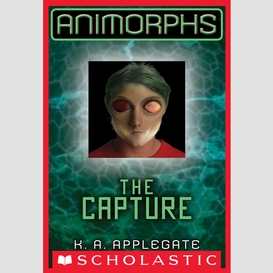 The capture (animorphs #6)