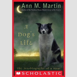 A dog's life: the autobiography of a stray (scholastic gold)