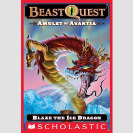 Blaze the ice dragon (beast quest #23: amulet of avantia)