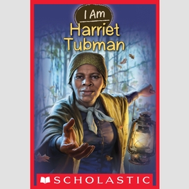 I am harriet tubman (i am #6)