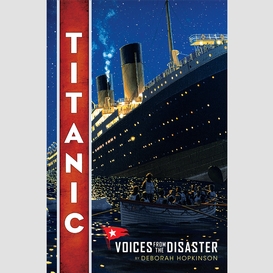 Titanic: voices from the disaster (scholastic focus)