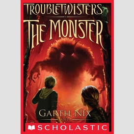 The monster (troubletwisters #2)