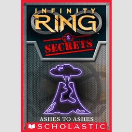 Ashes to ashes (infinity ring secrets #2)