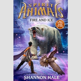 Fire and ice (spirit animals, book 4)