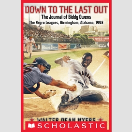 Down to the last out: the journal of biddy owens, the negro leagues, birmingham, alabama, 1948