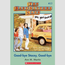 Good-bye stacey, good-bye (the baby-sitters club #13)