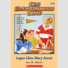 Logan likes mary anne! (the baby-sitters club #10)