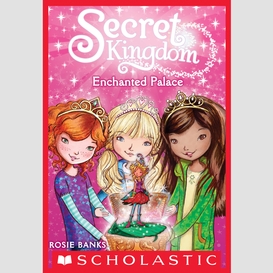 Enchanted palace (secret kingdom #1)
