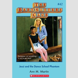 Jessi and the dance school phantom (the baby-sitters club #42)