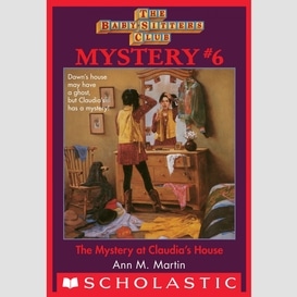 Mystery at claudia's house (the baby-sitters club mystery #6)