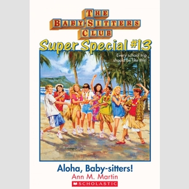 Aloha, baby-sitters! (the baby-sitters club: super special #13)