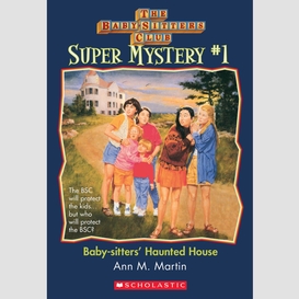 Baby-sitters' haunted house (the baby-sitters club: super mystery #1)