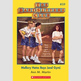 Mallory hates boys (and gym) (the baby-sitters club #59)