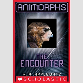 The encounter (animorphs #3)