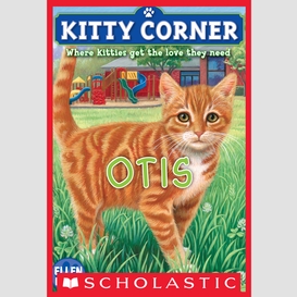 Otis (kitty corner #2)