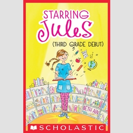 Starring jules (third grade debut) (starring jules #4)