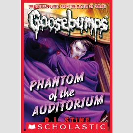 Phantom of the auditorium (classic goosebumps #20)