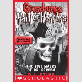 The five masks of dr. screem: special edition (goosebumps hall of horrors #3)