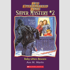 Baby-sitters beware (the baby-sitters club: super mystery #2)