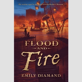 Flood and fire (raiders' ransom, book two)