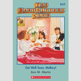 Get well soon mallory (the baby-sitters club #69)