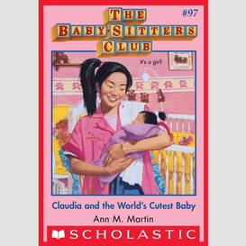 Claudia and the world's cutest baby (the baby-sitters club #97)