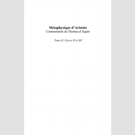 Métaphysique d'aristote/ commentaire de thomas d'aquin (tome ii)