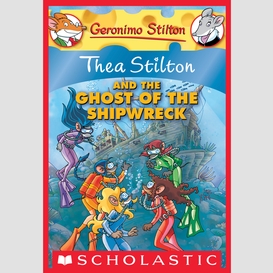 Thea stilton and the ghost of the shipwreck (thea stilton #3)