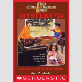 Mary anne and the silent witness (the baby-sitters club mystery #24)