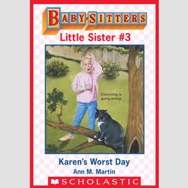 Karen's worst day (baby-sitters little sister #3)