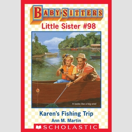 Karen's fishing trip (baby-sitters little sister #98)