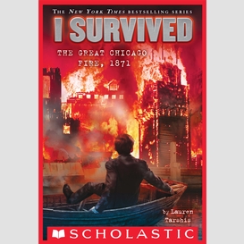 I survived the great chicago fire, 1871 (i survived #11)