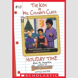 The holiday time (the kids in ms. colman's class #10)