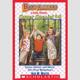 Karen, hannie & nancy: the three musketeers (baby-sitters little sister: super special #4)