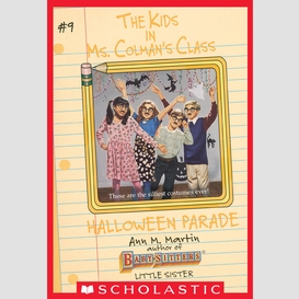 The halloween parade (the kids in ms. colman's class #9)