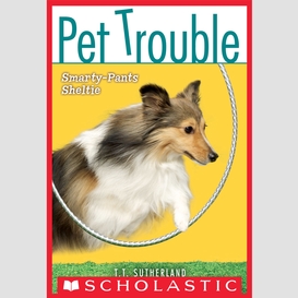 Smarty-pants sheltie (pet trouble #6)