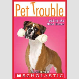 Bad to the bone boxer (pet trouble #7)