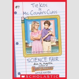 The science fair (the kids in ms. colman's class #7)