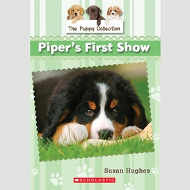 The puppy collection #5: piper's first show