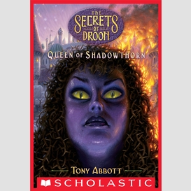 Queen of shadowthorn (the secrets of droon #31)