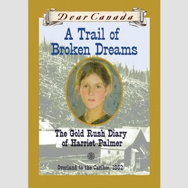 Dear canada: a trail of broken dreams