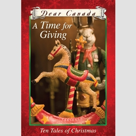 Dear canada: a time for giving: ten tales of christmas