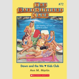 Dawn and the we love kids club (the baby-sitters club #72)