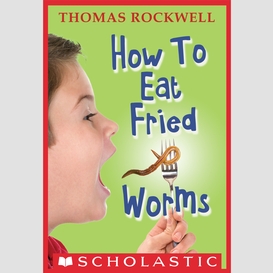 How to eat fried worms (scholastic gold)